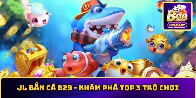JL bắn cá B29